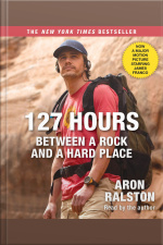 127 Hours Movie Tie- In: Between A Rock And A Hard Place [abridged]