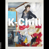 K-Chill Mixtape Vol.30 (Korean RampB 알앤비 + Hip-Hop 힙합 + Indie 인디)