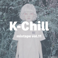 K-Chill mixtape vol.11 (Korean RampB + Hip Hop)