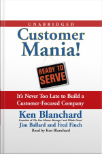 Customer Mania!: Its Never Too Late To Build A Customer-focused Company