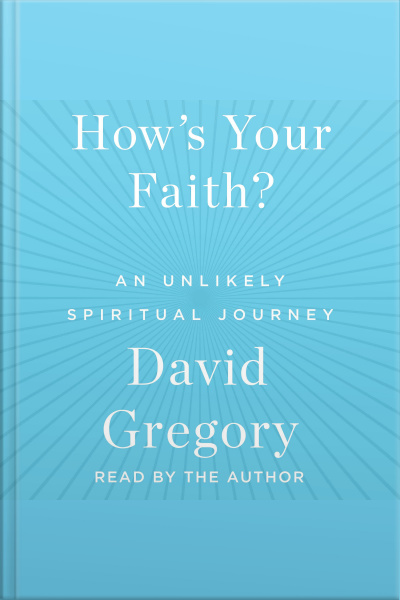 Hows Your Faith: An Unlikely Spiritual Journey