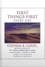 First Things First Every Day: Daily Reflections--because Where Youõre Going Is More Important Than How Fast You Get There [abridged]