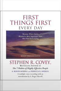 First Things First Every Day: Daily Reflections--because Where Youõre Going Is More Important Than How Fast You Get There [abridged]