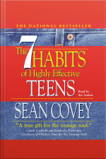 The 7 Habits Of Highly Effective Teens [abridged]