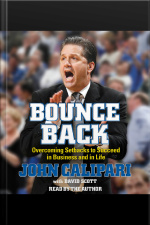 Bounce Back: Overcoming Setbacks To Succeed In Business And In Life [abridged]