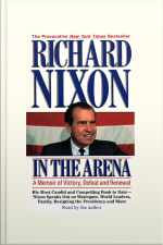 In The Arena: A Memoir Of Victory, Defeat And Renewal [abridged]