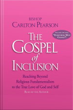The Gospel Of Inclusion: Reaching Beyond Religious Fundamentalism To The True Love Of God And Self [abridged]
