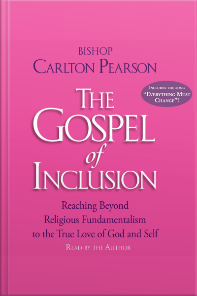 The Gospel Of Inclusion: Reaching Beyond Religious Fundamentalism To The True Love Of God And Self [abridged]