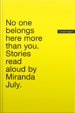 No One Belongs Here More Than You: Stories