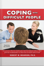 Coping With Difficult People: In Business And In Life [abridged]