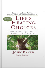 Lifes Healing Choices: Freedom From Your Hurts, Hang-ups, And Habits [abridged]