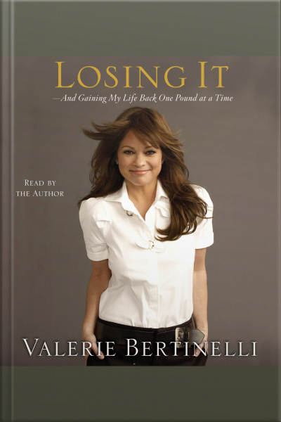 Losing It: And Gaining My Life Back One Pound At A Time [abridged]