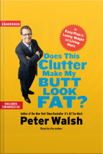 Does This Clutter Make My Butt Look Fat?: An Easy Plan For Consuming Less And Living More