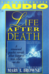 Life After Death: A Renowned Psychic Reveals What Happens To Us When We Die [abridged]