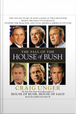 The Fall Of The House Of Bush: The Untold Story Of How A Band Of True Believers Seized The Executive Branch, Started The Iraq War, And Still Imperils Americas Future [abridged]