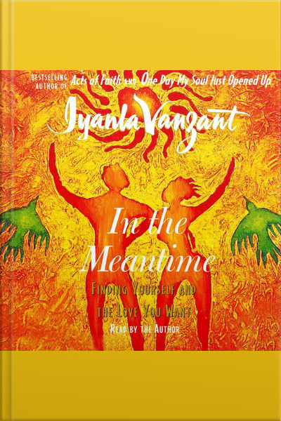 In The Meantime: Finding Yourself And The Love You Want [abridged]