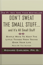 Dont Sweat The Small Stuff...and Its All Small Stuff: Simple Ways To Keep The Little Things From Taking Over Your Life [abridged]