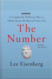 The Number: A Completely Different Way To Think About The Rest Of Your Life [abridged]