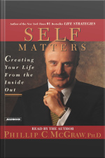 Self Matters: Creating Your Life From The Inside Out [abridged]