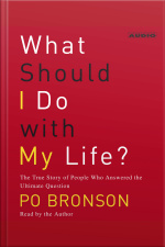 What Should I Do With My Life?: The True Story Of People Who Answered The Ultimate Question [abridged]