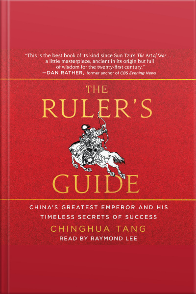 The Rulers Guide: Chinas Greatest Emperor And His Timeless Secrets Of Success
