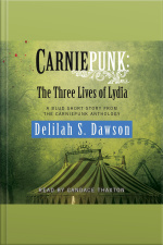 Carniepunk: The Three Lives Of Lydia: A Blud Short Story