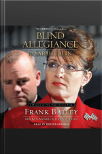 Blind Allegiance To Sarah Palin: A Memoir Of Our Tumultuous Years