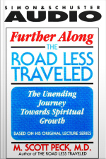 Further Along The Road Less Traveled: The Unending Journey Toward Spiritual Growth [abridged]