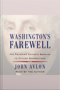 Washingtons Farewell: The Founding Fathers Warning To Future Generations