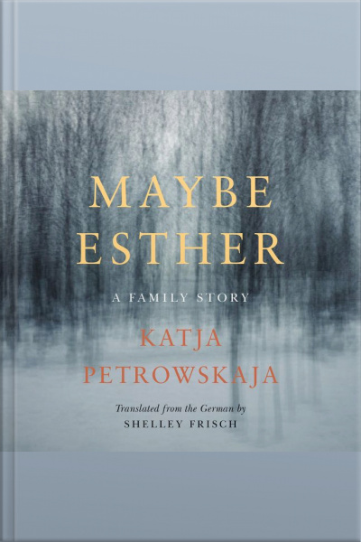 Maybe Esther: A Family Story