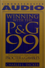 Winning With The Pg 99: Principles And Practices Of Procter  Gambles Success [abridged]