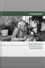 When The Mind Is Completely Quiet, How Can There Be Time?: Gstaad 1965 - Small Group Discussion 6