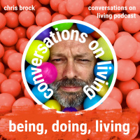 Ep. 72 Chris Brock: Being, Doing, Living – Ideas for 2022