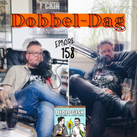Episode 158: Dobbel-Dag