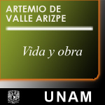 Vida Y Obra De Artemio De Valle Arizpe / Emmanuel Carballo