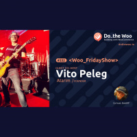 Do the Woo Friday Show with Vito Peleg and BobWP