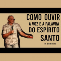 Como Ouvir a Voz e Palavra do Espírito Santo