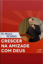 Crescer na Amizade com Deus