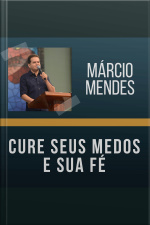 Cure seus medos e sua fé