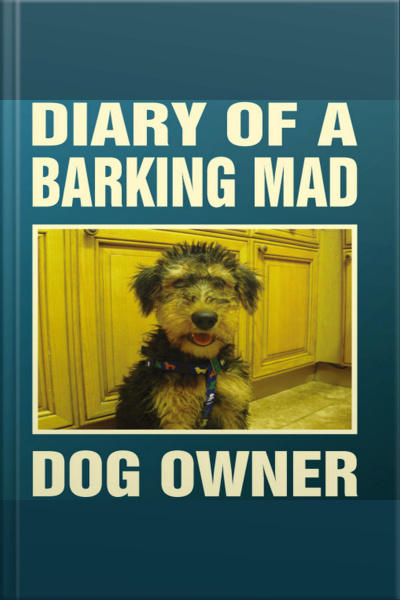 Diary Of A Barking Mad Dog Owner