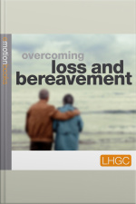 Overcoming Loss And Bereavement