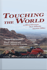 Touching The World: A Blind Woman, Two Wheels, 25000 Miles