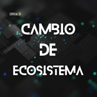 Especial Cambio De Ecosistema