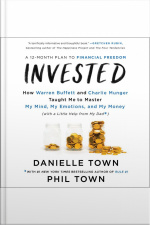 Invested: How Warren Buffett And Charlie Munger Taught Me To Master My Mind, My Emotions, And My Money (with A Little Help From My Dad)
