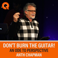 Dont Burn The Guitar - An Ode to Perspective - Anth Chapman - Sunday 20th February 2022