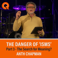 Anth Chapman - The Danger Of Isms - Part 3 - The Search for Meaning