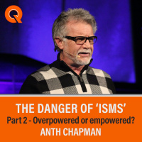 Anth Chapman - The Danger of Isms - Part 2 - Overpowered or empowered? - Sunday 16th January 2022