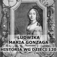 120 - Ludwika Maria Gonzaga