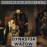 79 - Dynastia Wazów 1