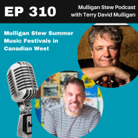 EP 310 | Mulligan Stew Summer Music Festivals in Canadian West